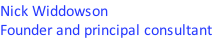 Nick Widdowson Founder and principal consultant